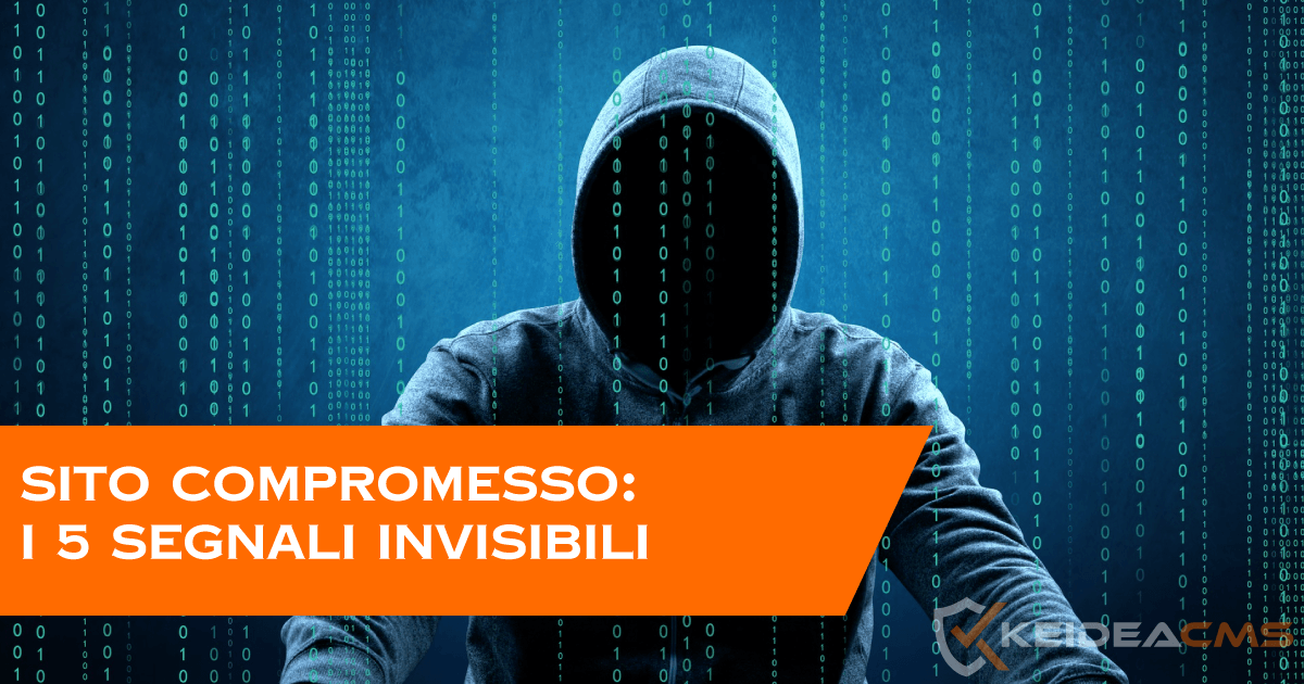 Sito compromesso senza saperlo: 5 segnali invisibili