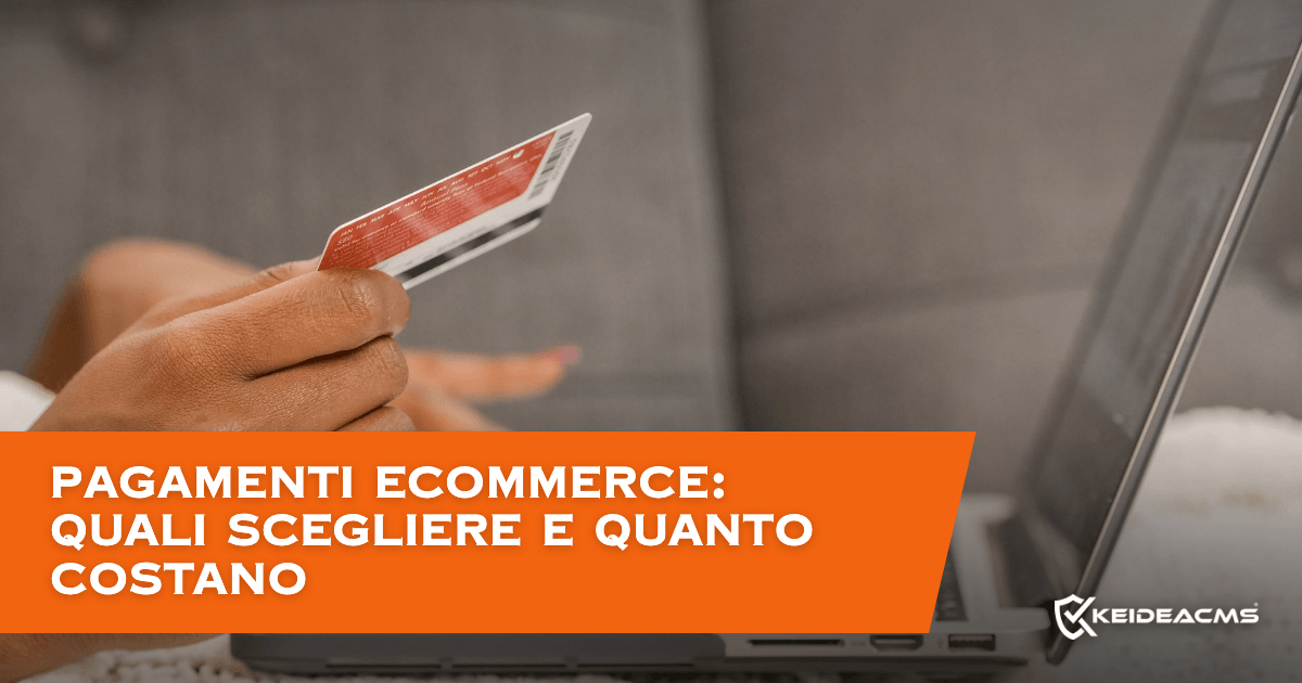 Metodi di pagamento per ecommerce: quali scegliere e quanto costano davvero