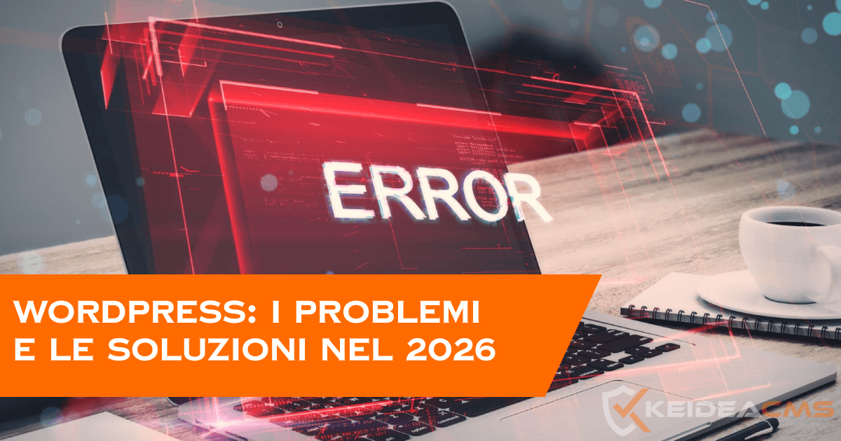 WordPress: tutti i problemi reali e le soluzioni nel 2026